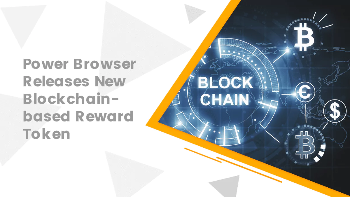 Power Browser Releases New Blockchain-based Reward Tokens
