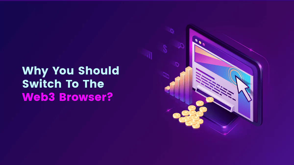 Why You Should Switch To The Web3 Browser?