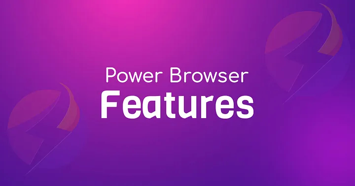 Power Browser Features You Need to Know About