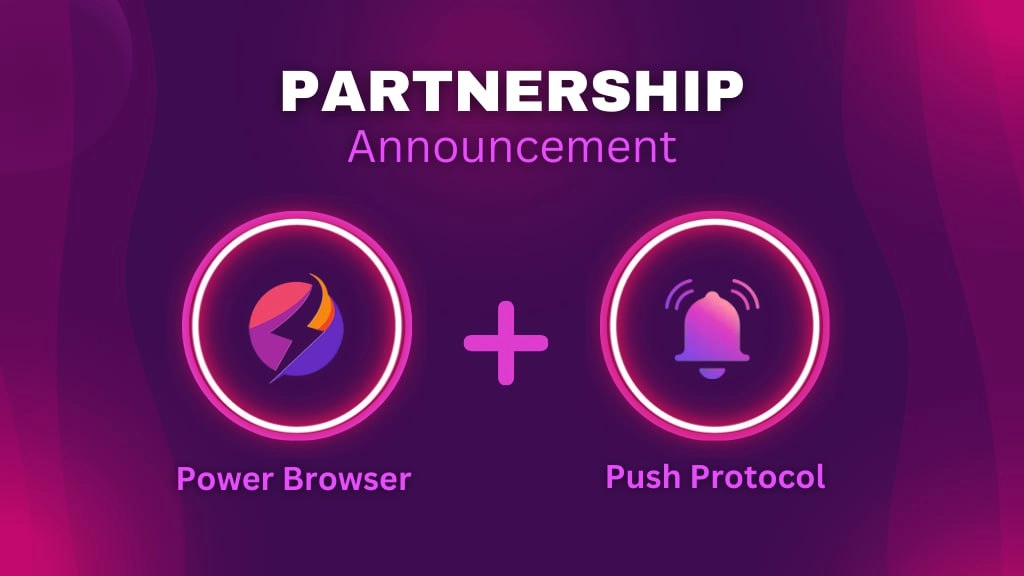 Power Browser Teams Up With Push Protocol For Enhanced User Experience